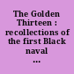 The Golden Thirteen : recollections of the first Black naval officers /