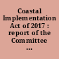 Coastal Implementation Act of 2017 : report of the Committee on Commerce, Science, and Transportation on S. 2242.