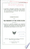 A proposed agreement between the government of the United States, the Czech Republic, the Republic of Hungary, the Republic of Poland, and Spain : communication from the President of the United States transmitting the text of a proposed agreement for cooperation within the context of the North Atlantic Treaty Organization (NATO) between the United States and the Czech Republic, the Republic of Hungary, the Republic of Poland, and Spain, pursuant to 42 U.S.C. 2153(b)