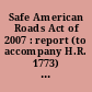 Safe American Roads Act of 2007 : report (to accompany H.R. 1773) (including cost estimate of the Congressional Budget Office)