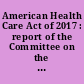American Health Care Act of 2017 : report of the Committee on the Budget, House of Representatives, to accompany H.R. 1628, together with minority views.