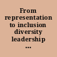 From representation to inclusion diversity leadership for the 21st-Century military : executive summary.