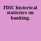 FDIC historical statistics on banking.