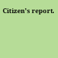 Citizen's report.