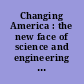 Changing America : the new face of science and engineering : interim report.