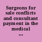 Surgeons for sale conflicts and consultant payment in the medical device industry : hearing before the Special Committee on Aging, United States Senate, One Hundred Tenth Congress, second session, Washington, DC, February 27, 2008.