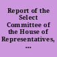 Report of the Select Committee of the House of Representatives, appointed under the resolution of January 6, 1873 to make inquiry in relation to the affairs of the Union Pacific Railroad Company, the Credit Mobilier of America, and other matters specified in said resolution and in other resolutions referred to said Committee.