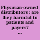 Physician-owned distributors : are they harmful to patients and payers? : hearing before the Committee on Finance, United States Senate, One HUndred Fourteenth Congress, first session, November 17, 2015.