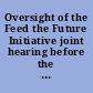 Oversight of the Feed the Future Initiative joint hearing before the Subcommittee on International Organizations, Human Rights, and Oversight and the Subcommittee on Africa and Global Health of the Committee on Foreign Affairs, House of Representatives, One Hundred Eleventh Congress, second session, July 20, 2010.