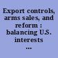 Export controls, arms sales, and reform : balancing U.S. interests : hearing before the Committee on Foreign Affairs, House of Representatives, One Hundred Twelfth Congress.