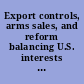 Export controls, arms sales, and reform balancing U.S. interests : hearing before the Committee on Foreign Affairs, House of Representatives, One Hundred Twelfth Congress.
