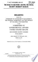 The road to recovery : solving the Social Security disability backlog : hearing before the Oversight of Government Management, the Federal Workforce and the District of Columbia Subcommittee of the Committee on Governmental Affairs, United States Senate, One Hundred Eighth Congress, second session, field hearing at Cleveland, Ohio, March 29, 2004.