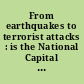 From earthquakes to terrorist attacks : is the National Capital Region prepared for the next disaster? : joint hearing before the Oversight of Government Management, the Federal Workforce, and the District of Columbia Subcommittee and Ad Hoc Subcommittee on Disaster Recovery and Intergovernmental Affairs of the Committee on Homeland Security and Governmental Affairs, United States Senate, One Hundred Twelfth Congress, first session, December 7, 2011.