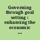 Governing through goal setting : enhancing the economic and national security of America : hearing before the Committee on Homeland Security and Governmental Affairs, United States Senate, One Hundred Fourteenth Congress, first session June 17, 2015.