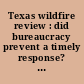 Texas wildfire review : did bureaucracy prevent a timely response? : field hearing before the Subcommittee on Oversight, Investigations, and Management of the Committee on Homeland Security, House of Representatives, One Hundred Twelfth Congress, first session, October 17, 2011.