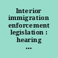 Interior immigration enforcement legislation : hearing before the Subcommittee on Immigration and Border Security of the Committee on the Judiciary, House of Representatives, One Hundred Fourteenth Congress, first session, February 11, 2014.