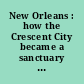 New Orleans : how the Crescent City became a sanctuary city : hearing before the Subcommittee on Immigration and Border Security of the Committee on the Judiciary, House of Representatives, One Hundred Fourteenth Congress, first session, September 27, 2016.
