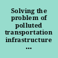 Solving the problem of polluted transportation infrastructure stormwater runoff : hearing before the Subcommittee on Water and Wildlife of the Committee on Environment and Public Works, United States Senate, One Hundred Thirteenth Congress, second session, May 13, 2014.