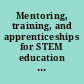 Mentoring, training, and apprenticeships for STEM education and careers : hearing before the Subcommittee on Research and Technology, Committee on Science, Space, and Technology, House of Representatives, One Hundred Fifteenth Congress, second session, February 15, 2018.