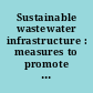 Sustainable wastewater infrastructure : measures to promote resiliency and climate adaptation and mitigation : remote hearing before the Subcommittee on Water Resources and Environment of the Committee on Transportation and Infrastructure, House of Representatives, One Hundred Seventeenth Congress, first session, April 21, 2021.