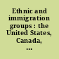 Ethnic and immigration groups : the United States, Canada, and England. --