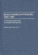 Black American families, 1965-1984 : a classified, selectively annotated bibliography /