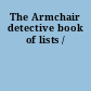 The Armchair detective book of lists /