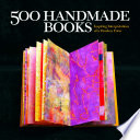500 handmade books : inspiring interpretations of a timeless form /