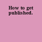 How to get published.