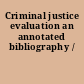 Criminal justice evaluation an annotated bibliography /