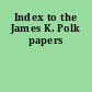 Index to the James K. Polk papers