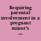 Requiring parental involvement in a pregnant minor's abortion decision state laws and recent developments.