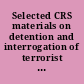 Selected CRS materials on detention and interrogation of terrorist suspects and enemy belligerents