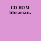 CD-ROM librarian.