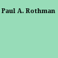 Paul A. Rothman