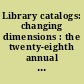 Library catalogs: changing dimensions : the twenty-eighth annual conference of the Graduate Library School, August 5-7, 1963 /
