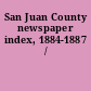 San Juan County newspaper index, 1884-1887 /