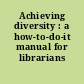 Achieving diversity : a how-to-do-it manual for librarians /
