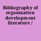 Bibliography of organization development literature /