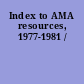 Index to AMA resources, 1977-1981 /