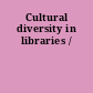 Cultural diversity in libraries /