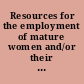 Resources for the employment of mature women and/or their continuing education a selected bibliography and aids /