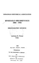 Mykhailo Hrushevsʹkyi, 1866-1934, bibliographic sources /
