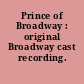 Prince of Broadway : original Broadway cast recording.