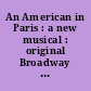 An American in Paris : a new musical : original Broadway cast recording /