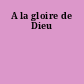 A la gloire de Dieu