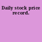 Daily stock price record.