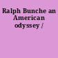 Ralph Bunche an American odyssey /