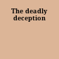 The deadly deception