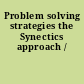 Problem solving strategies the Synectics approach /